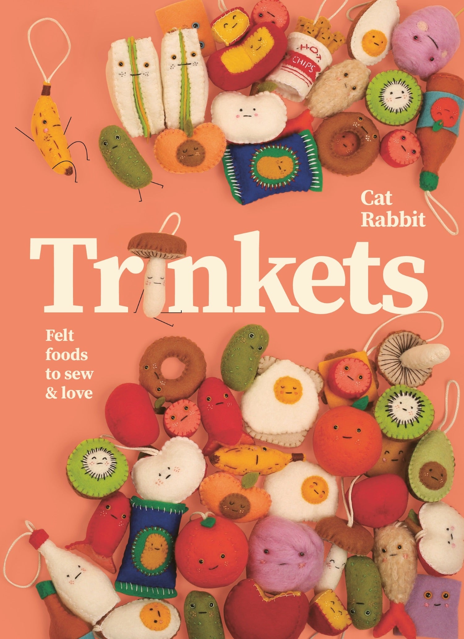 Trinkets: felt foods to sew and love